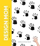 Design Mom: How to Live with Kids: A Room-by-Room Guide