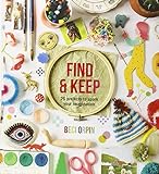 Find and Keep: 26 Projects to Spark Your Imagination